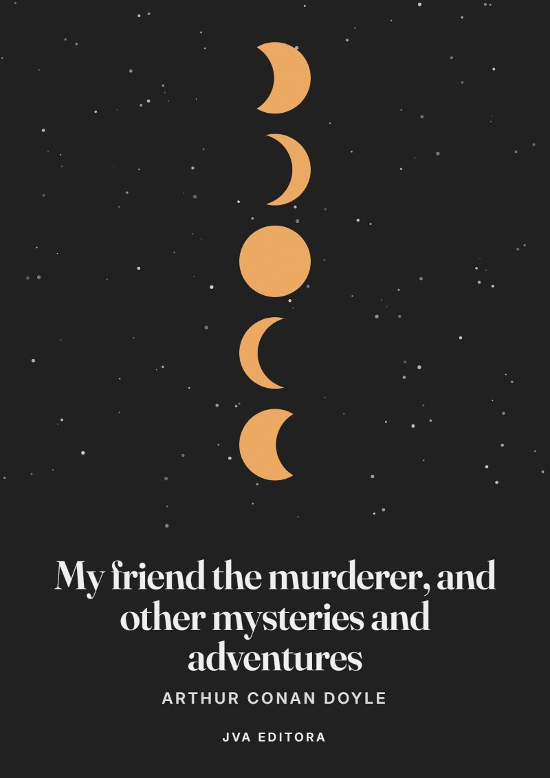 Couverture de My friend the murderer, and other mysteries and adventures