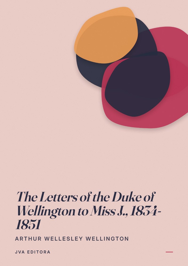Cover von The Letters of the Duke of Wellington to Miss J., 1834-1851