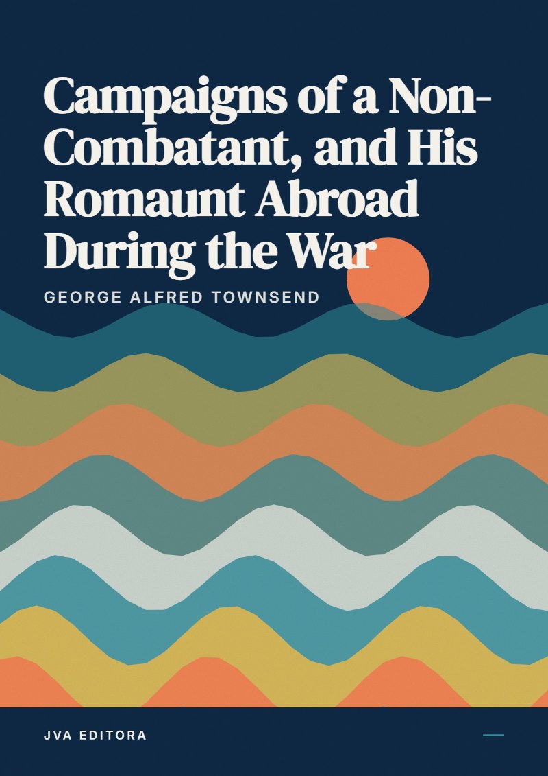 Couverture de Campaigns of a Non-Combatant, and His Romaunt Abroad During the War