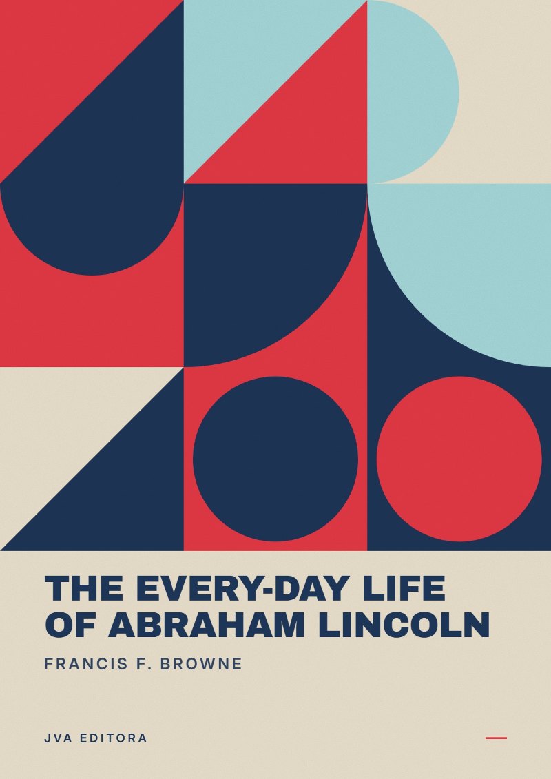 Copertina di The Every-day Life of Abraham Lincoln